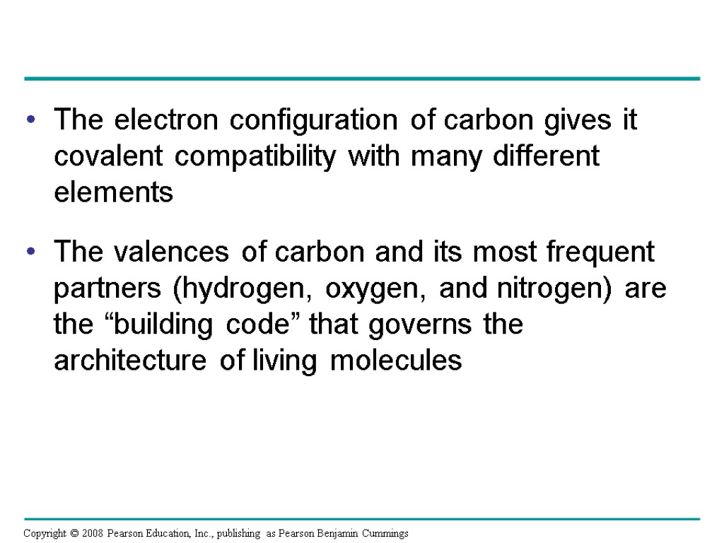 The electron configuration of carbon gives it covalent compatibility with many different elements The